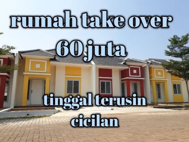 Rumah take over 60 juta tinggal terusin cicilan