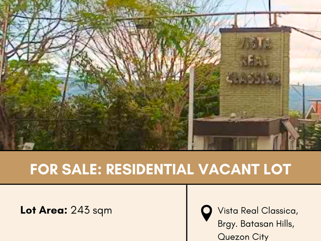 FOR SALE Residential Vacant Lot in Vista Real Classica, Brgy. Batasan Hills, Quezon City